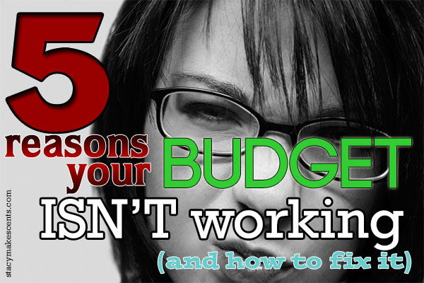 Five Reasons Your Budget Isn't Working (and How To Fix It)